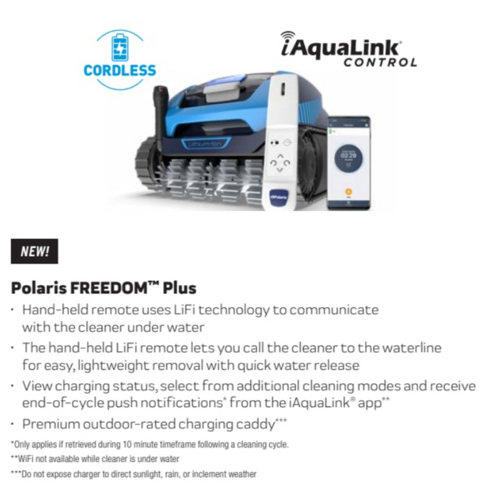 Introducing the Polaris FREEDOM™ Plus Cordless Robotic Cleaner, equipped with iAquaLink control, a LiFi remote, and a convenient caddy for seamless operation.